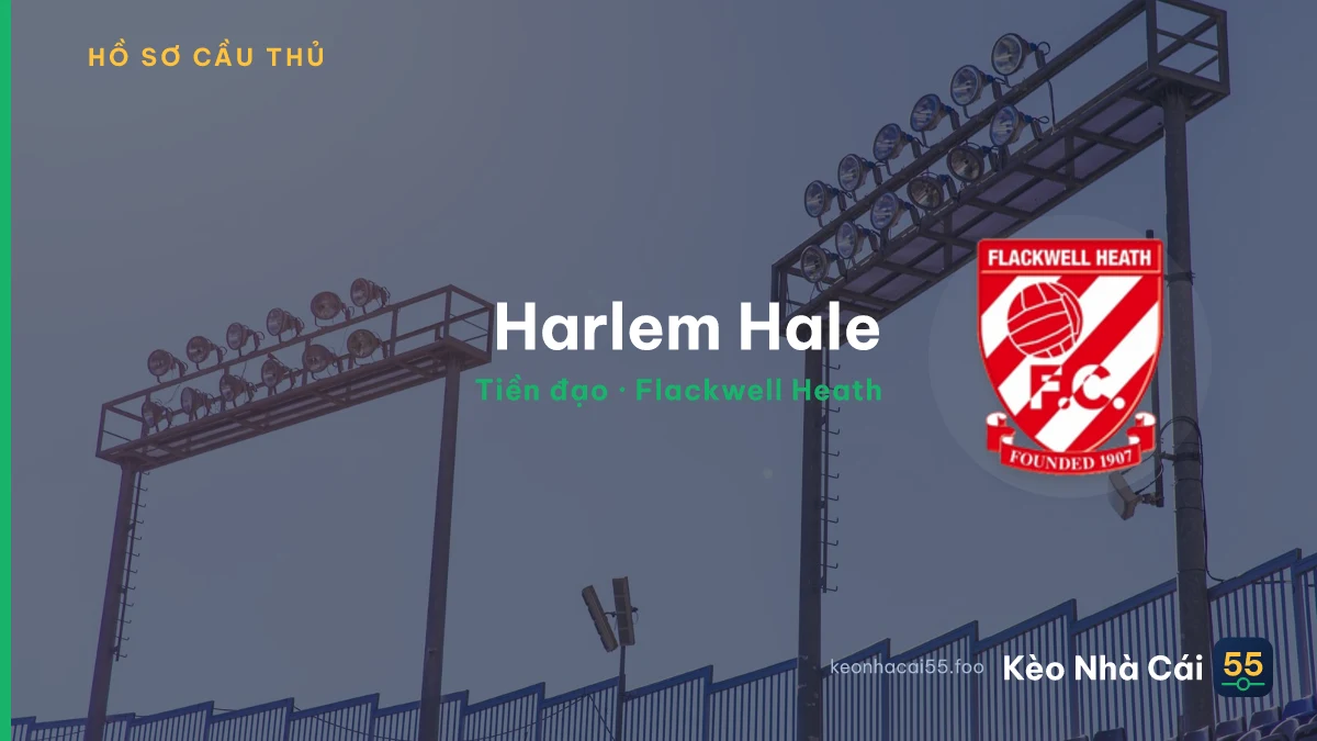 Harlem Hale — Flackwell Heath