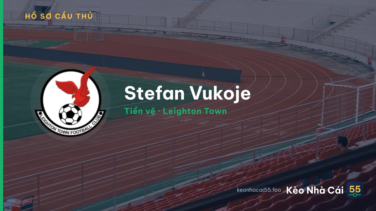 Stefan Vukoje — Leighton Town