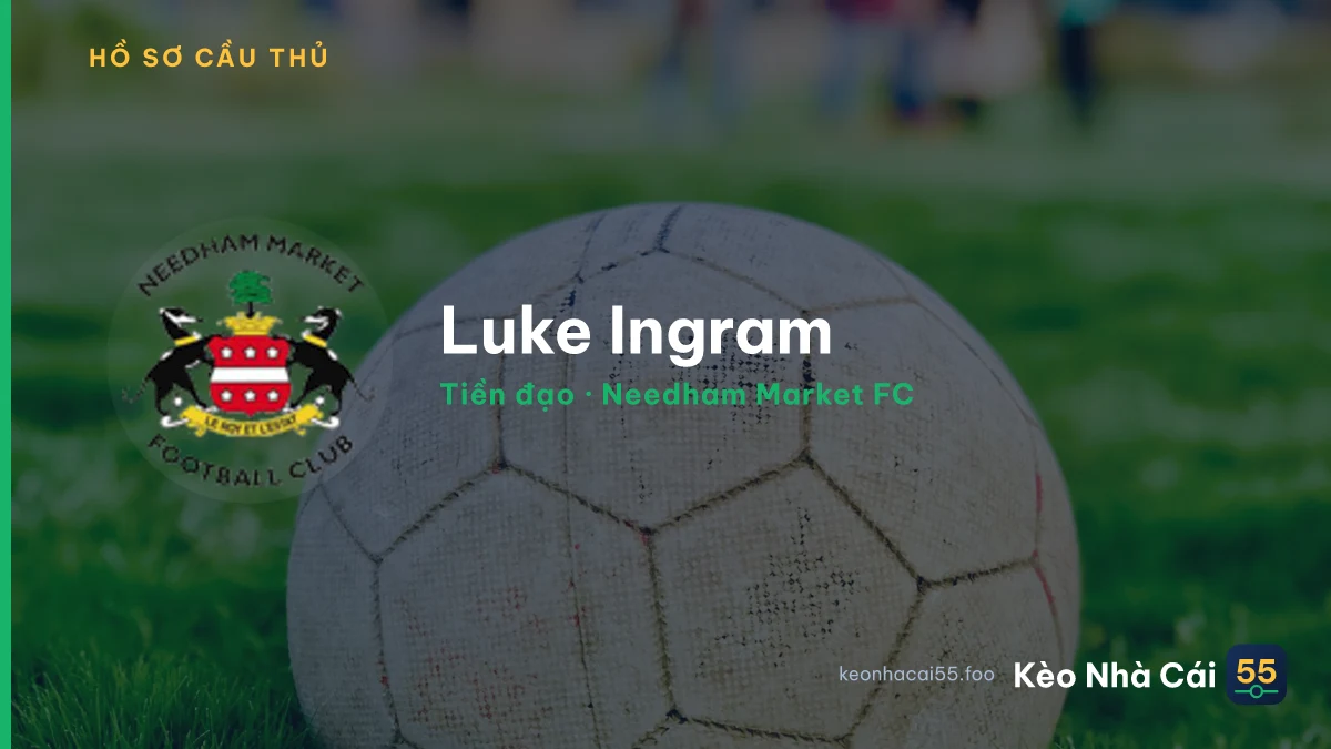 Luke Ingram — Needham Market FC