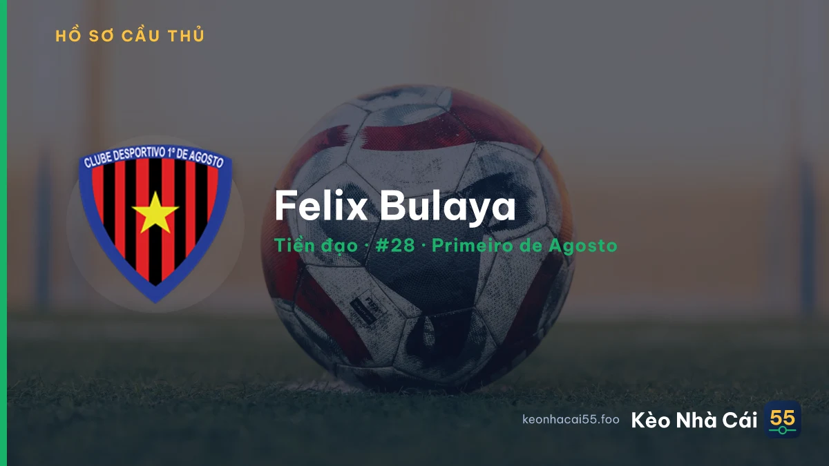 Felix Bulaya — Primeiro de Agosto