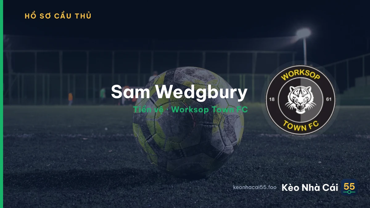 Sam Wedgbury — Worksop Town FC