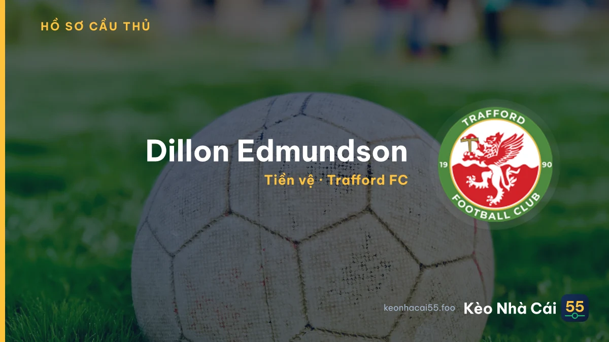 Dillon Edmundson — Trafford FC