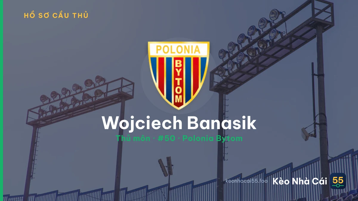 Wojciech Banasik — Polonia Bytom
