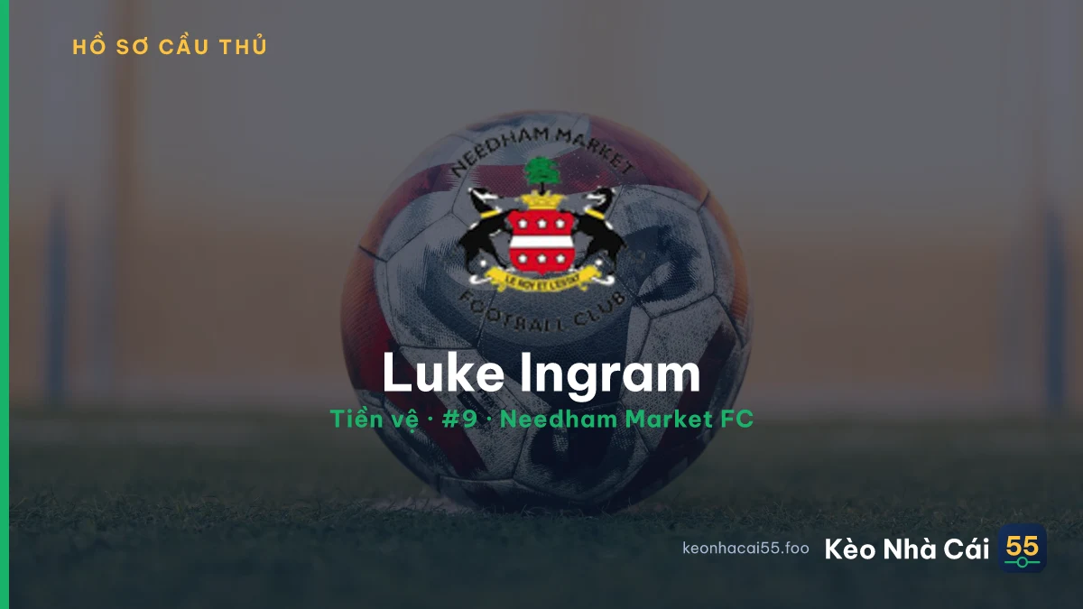 Luke Ingram — Needham Market FC
