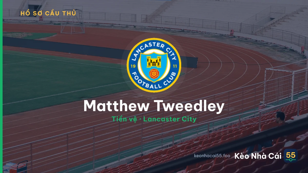 Matthew Tweedley — Lancaster City