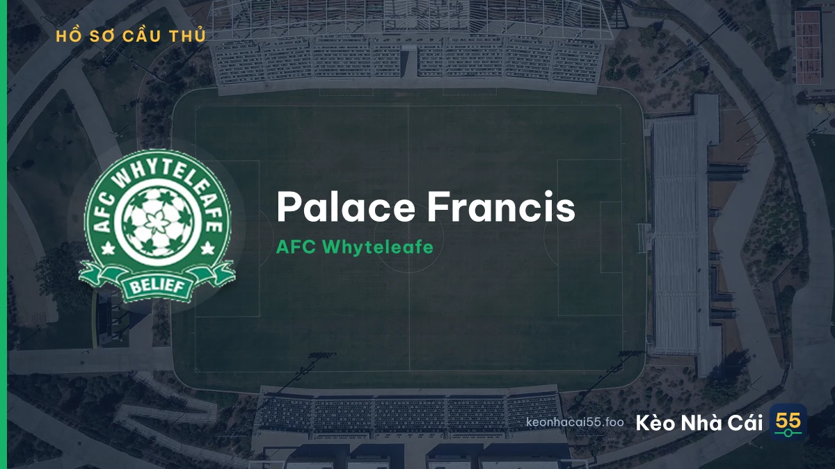Palace Francis — AFC Whyteleafe