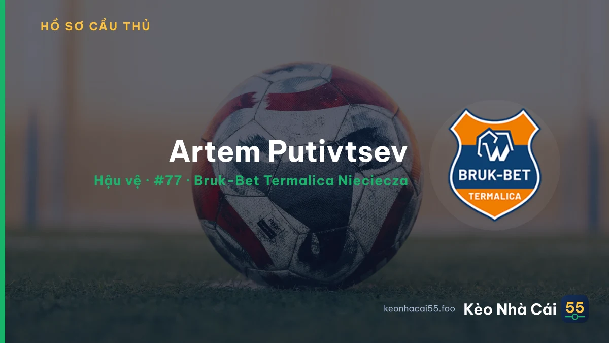 Artem Putivtsev — Bruk-Bet Termalica Nieciecza