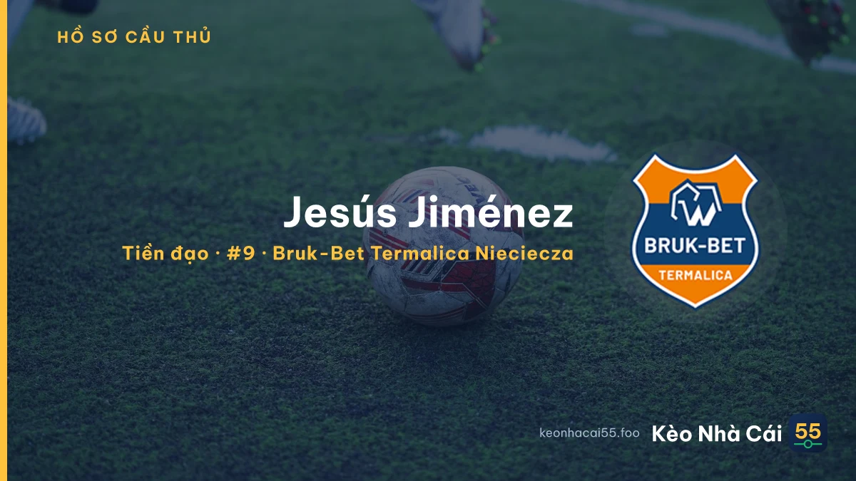 Jesús Jiménez — Bruk-Bet Termalica Nieciecza