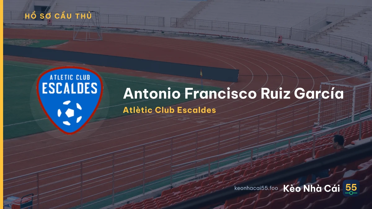Antonio Francisco Ruiz García — Atlètic Club Escaldes