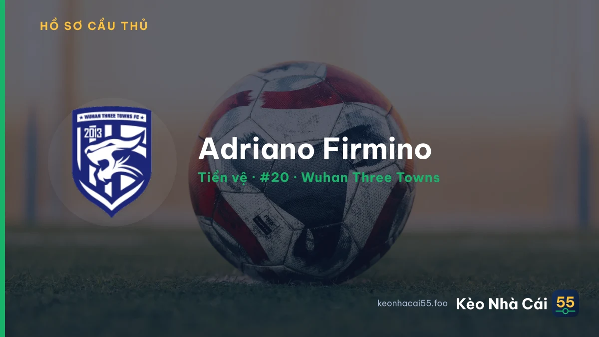 Adriano Firmino — Wuhan Three Towns