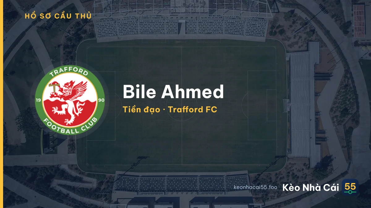 Bile Ahmed — Trafford FC