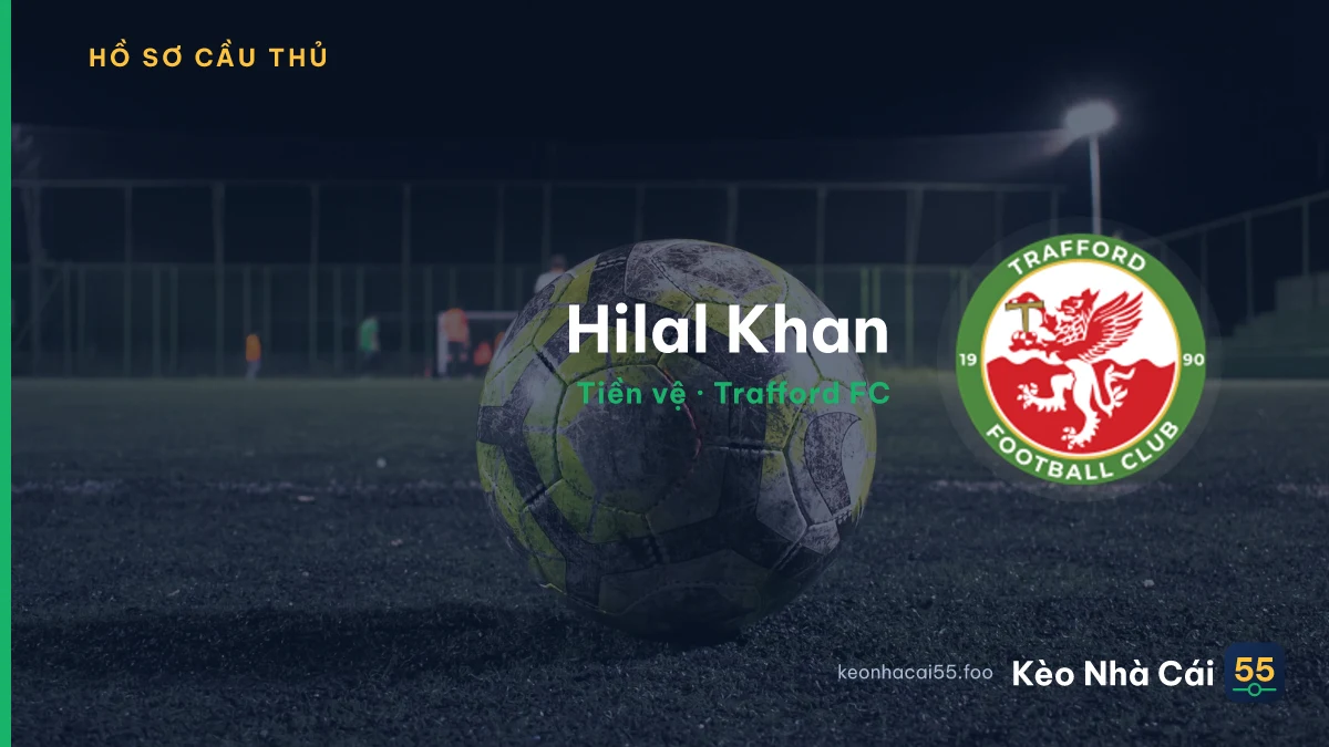 Hilal Khan — Trafford FC