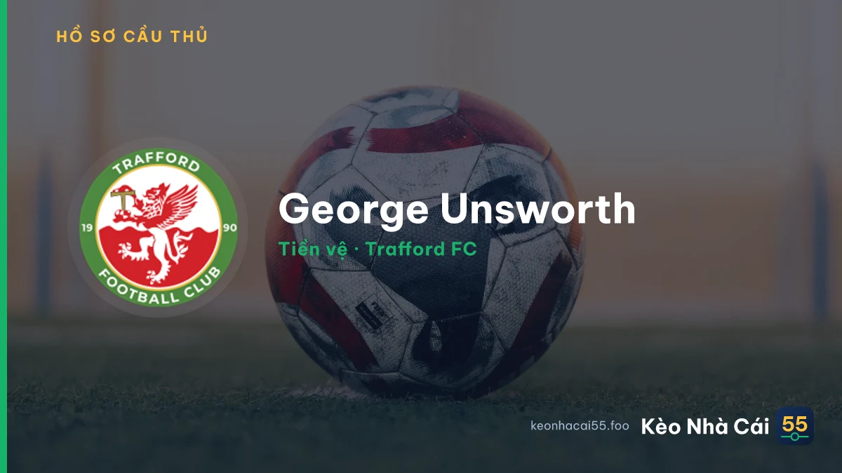 George Unsworth — Trafford FC
