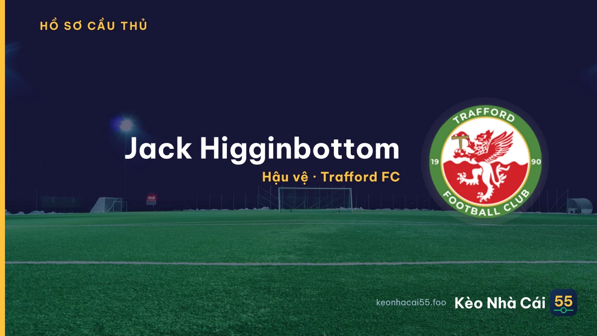 Jack Higginbottom — Trafford FC