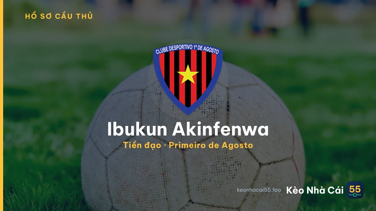 Ibukun Akinfenwa — Primeiro de Agosto