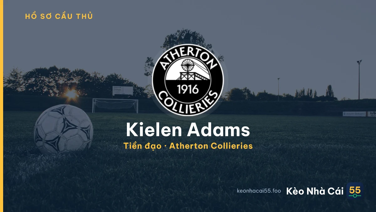Kielen Adams — Atherton Collieries