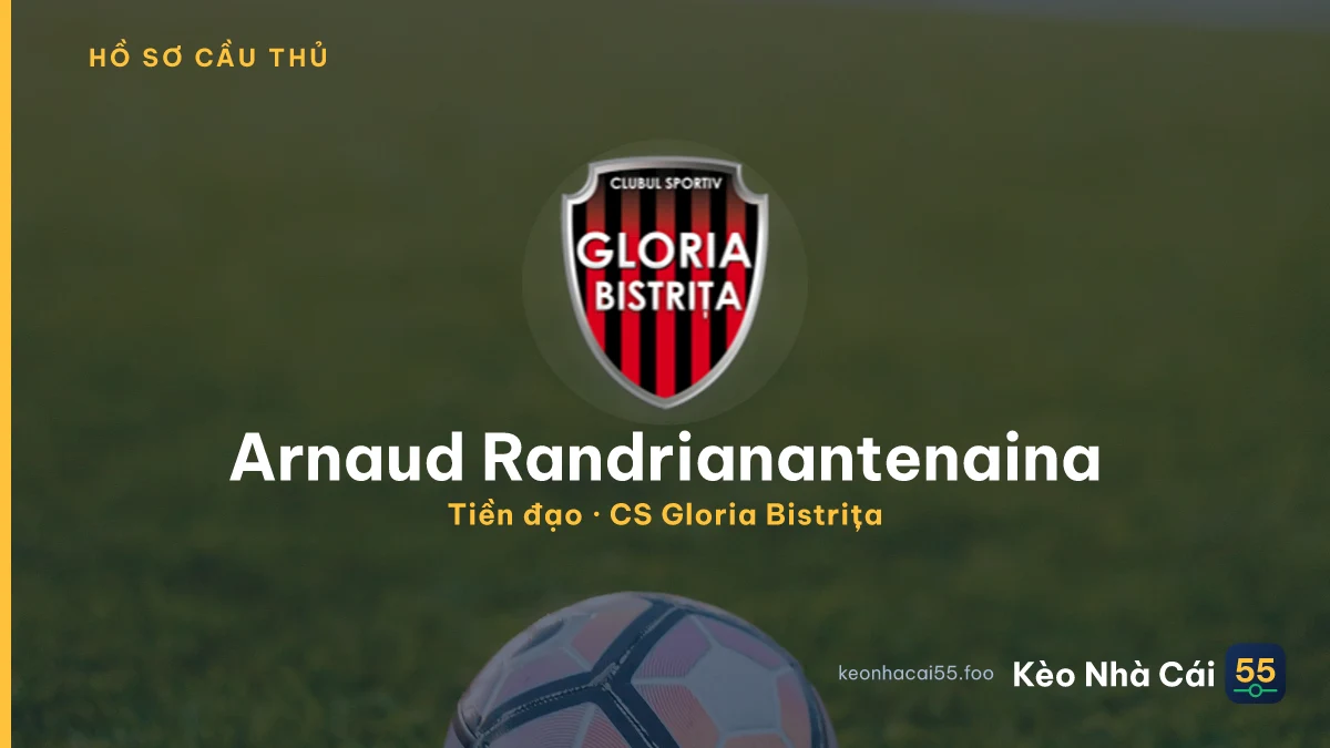 Arnaud Randrianantenaina — CS Gloria Bistrița