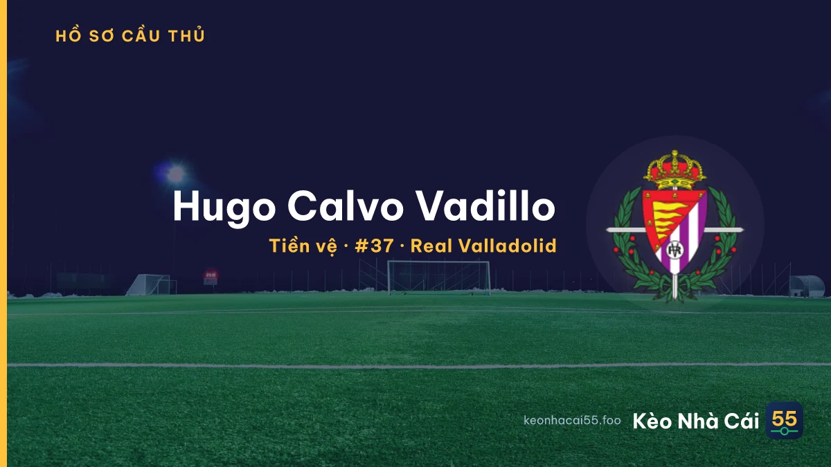 Hugo Calvo Vadillo — Real Valladolid