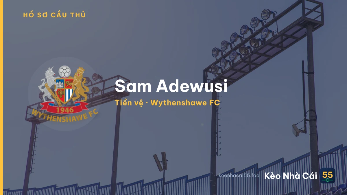 Sam Adewusi — Wythenshawe FC