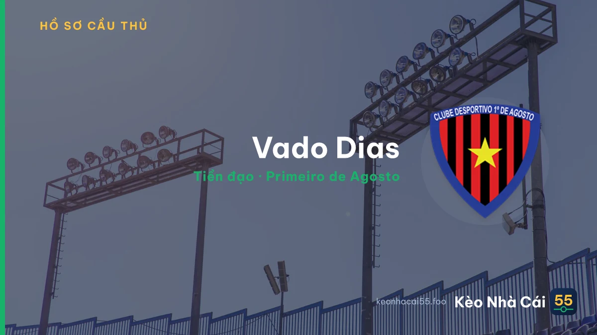 Vado Dias — Primeiro de Agosto