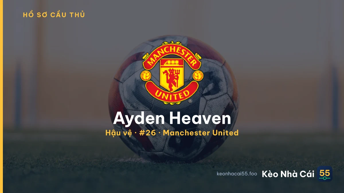 Ayden Heaven — Manchester United