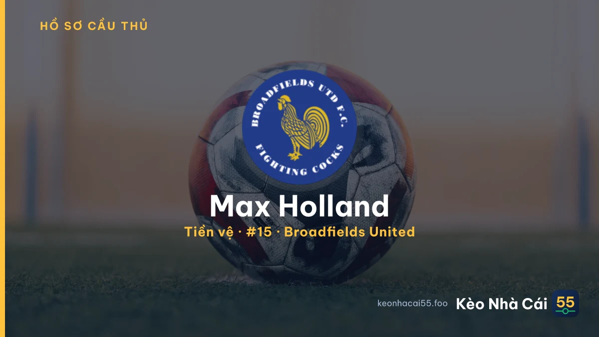 Max Holland — Broadfields United