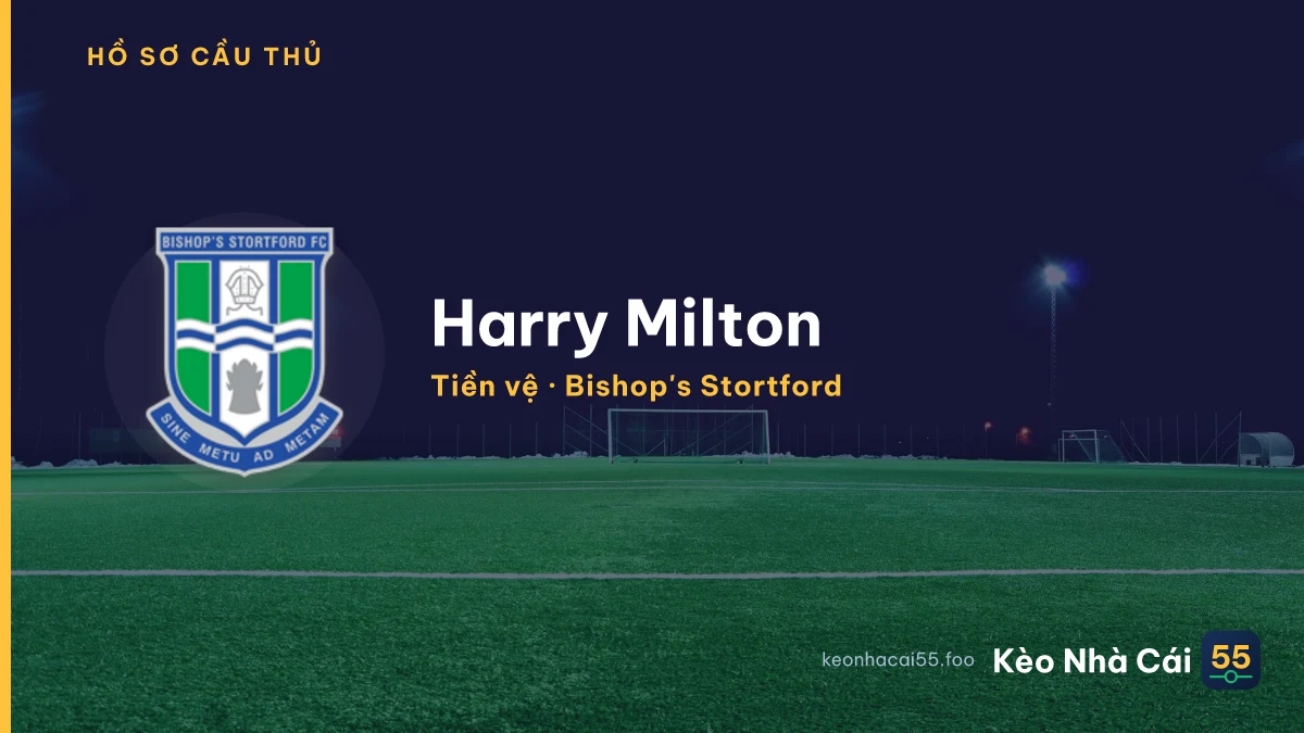 Harry Milton — Bishop's Stortford
