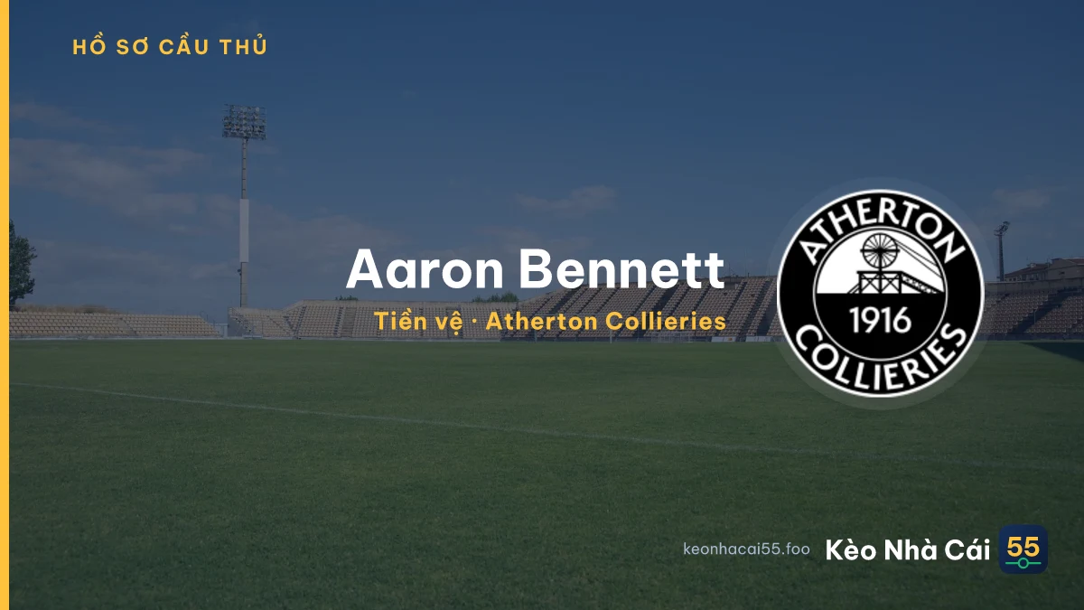 Aaron Bennett — Atherton Collieries