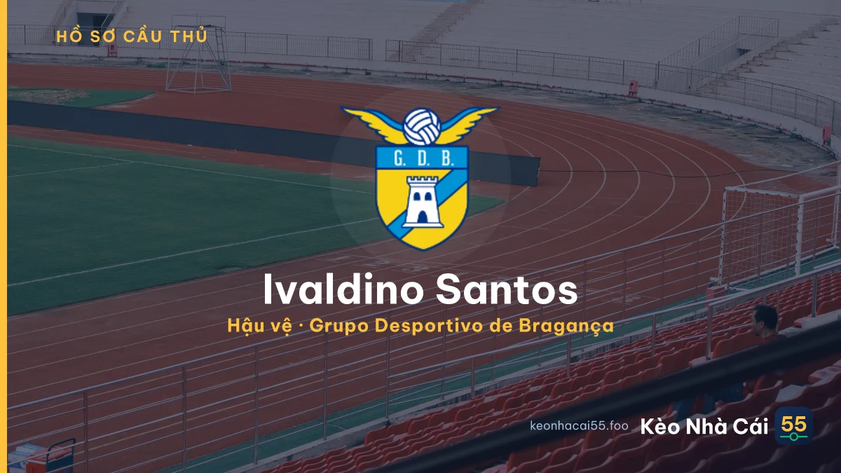 Ivaldino Santos — Grupo Desportivo de Bragança