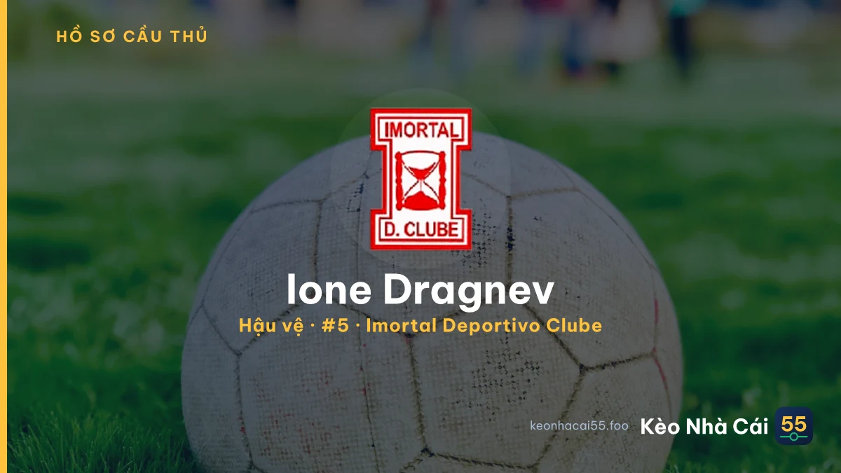 Ione Dragnev — Imortal Deportivo Clube
