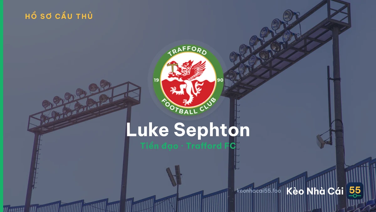 Luke Sephton — Trafford FC