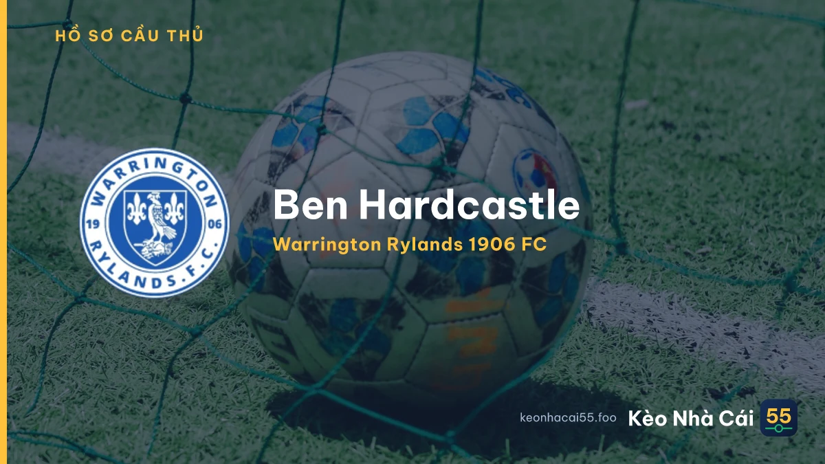 Ben Hardcastle — Warrington Rylands 1906 FC