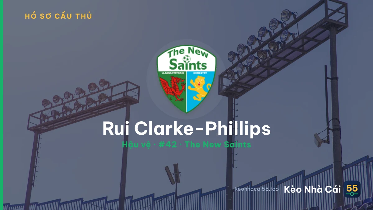 Rui Clarke-Phillips — The New Saints