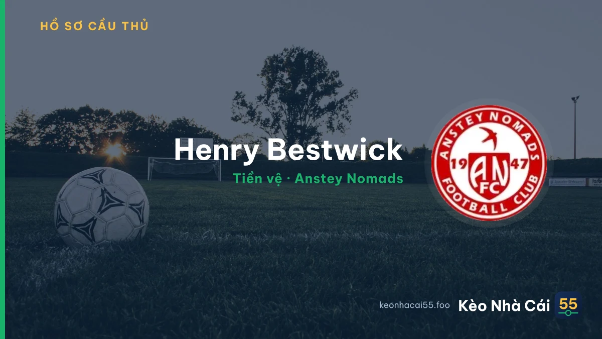 Henry Bestwick — Anstey Nomads