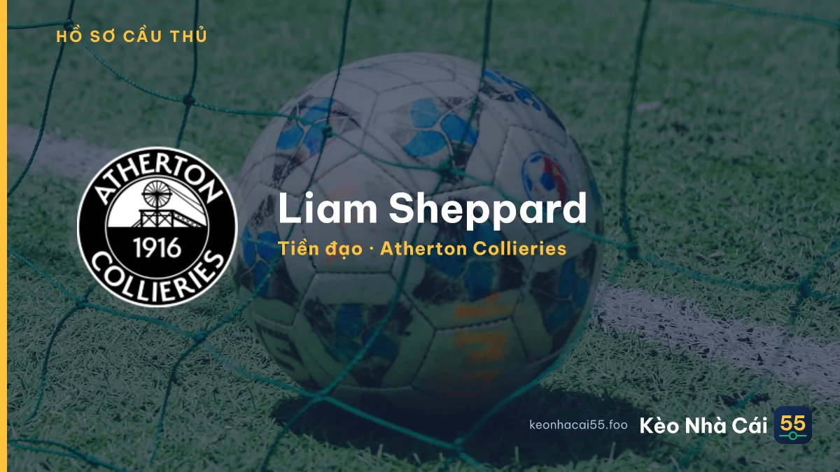 Liam Sheppard — Atherton Collieries