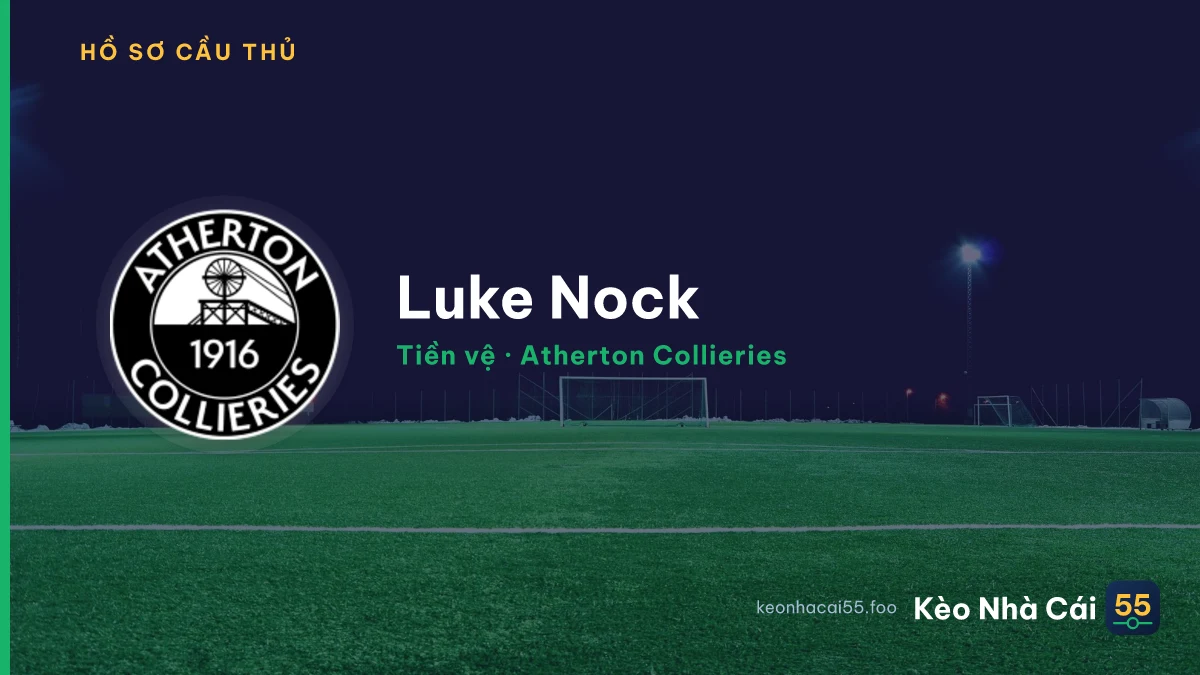 Luke Nock — Atherton Collieries