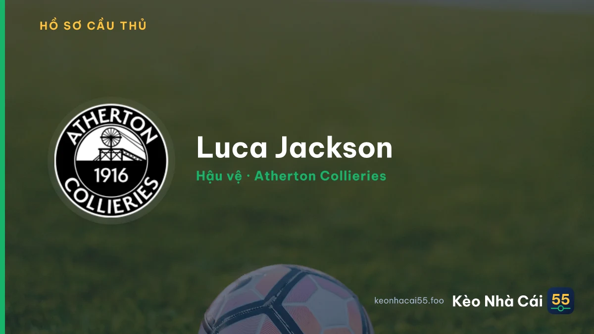 Luca Jackson — Atherton Collieries