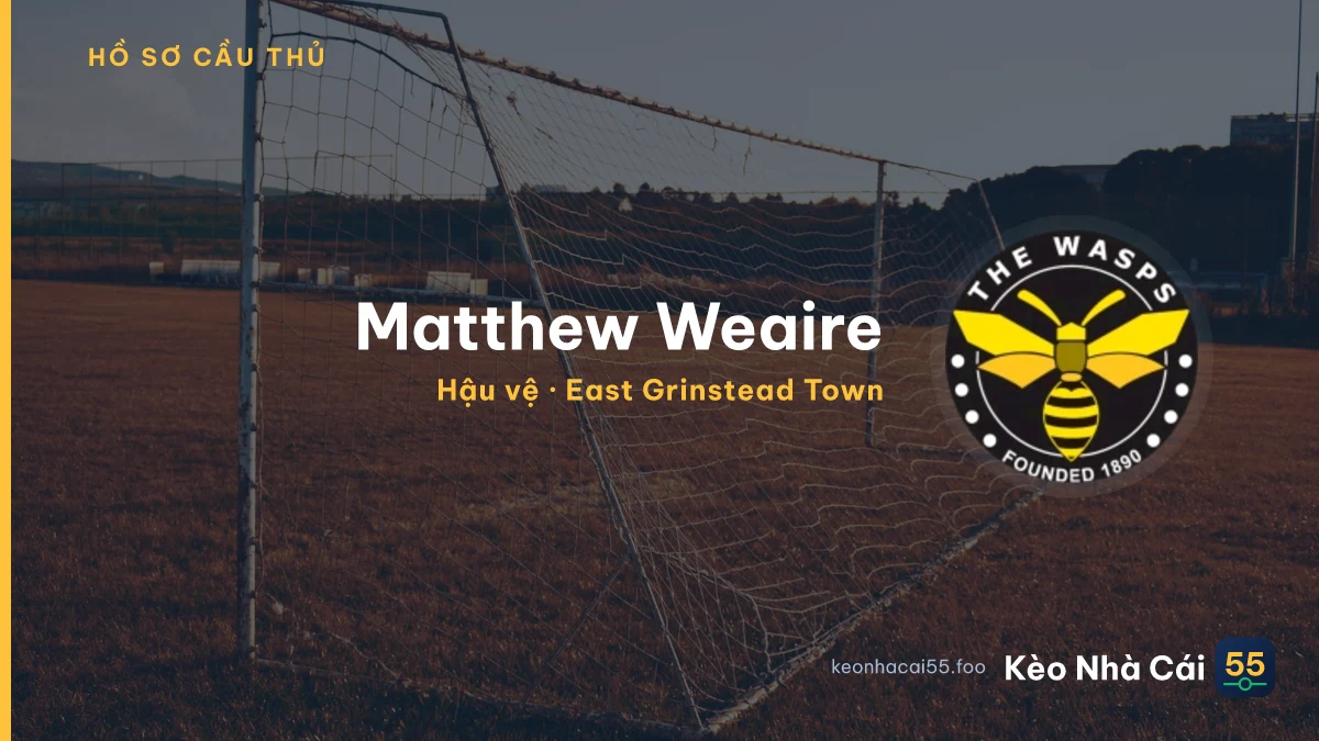 Matthew Weaire — East Grinstead Town