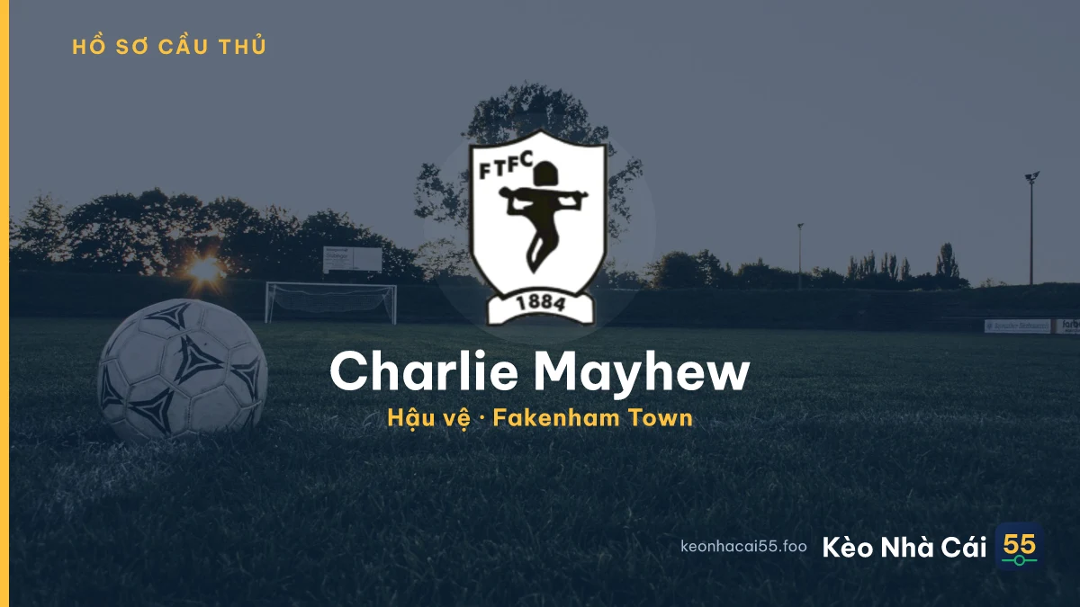 Charlie Mayhew — Fakenham Town