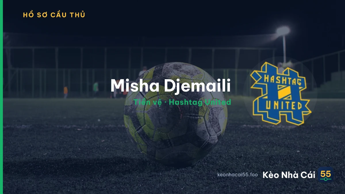 Misha Djemaili — Hashtag United