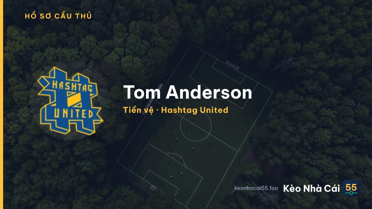 Tom Anderson — Hashtag United