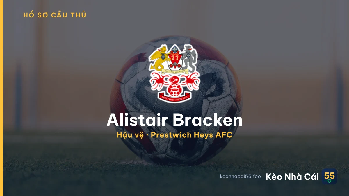 Alistair Bracken — Prestwich Heys AFC