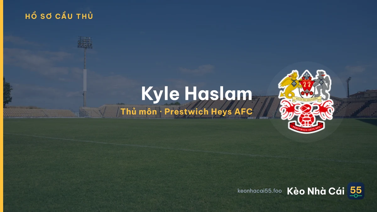Kyle Haslam — Prestwich Heys AFC