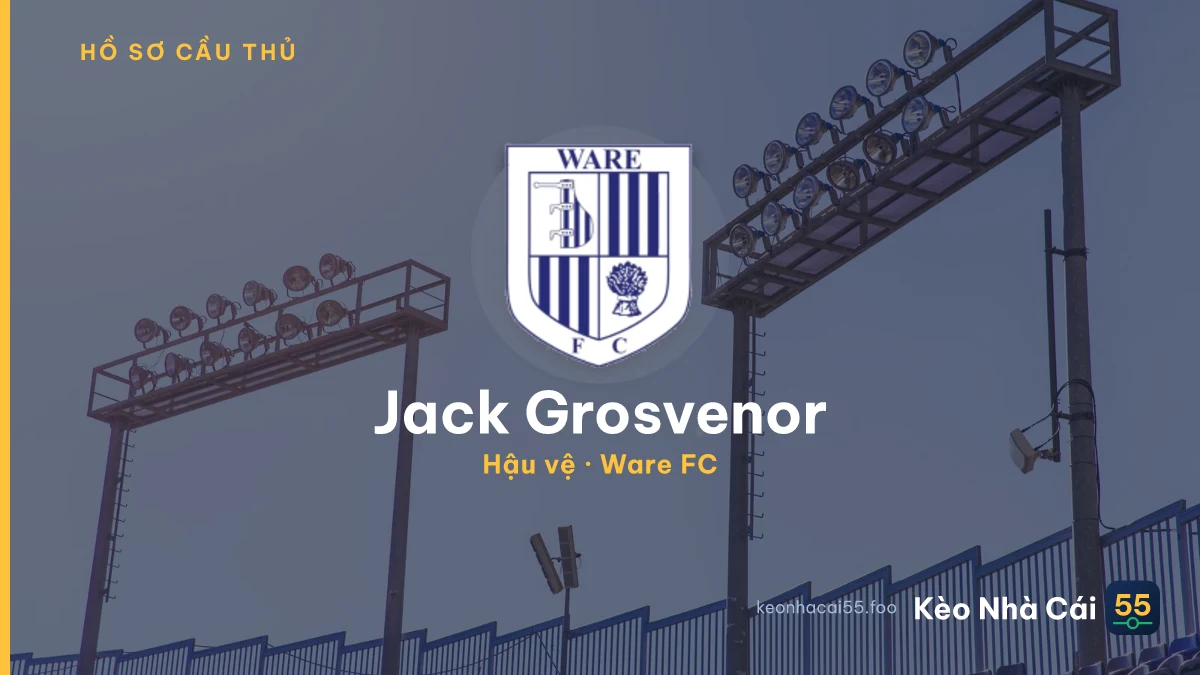 Jack Grosvenor — Ware FC