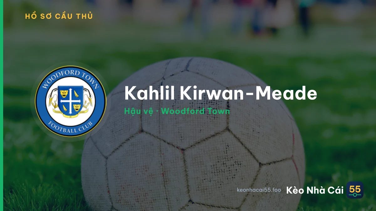Kahlil Kirwan-Meade — Woodford Town
