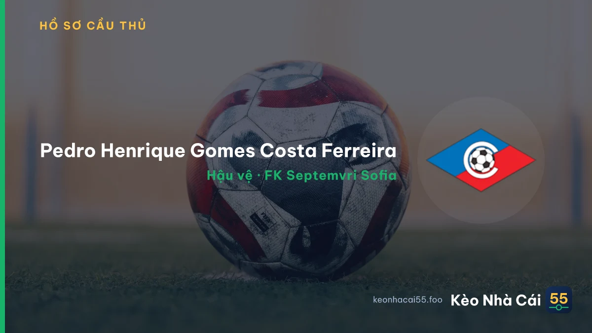Pedro Henrique Gomes Costa Ferreira — FK Septemvri Sofia