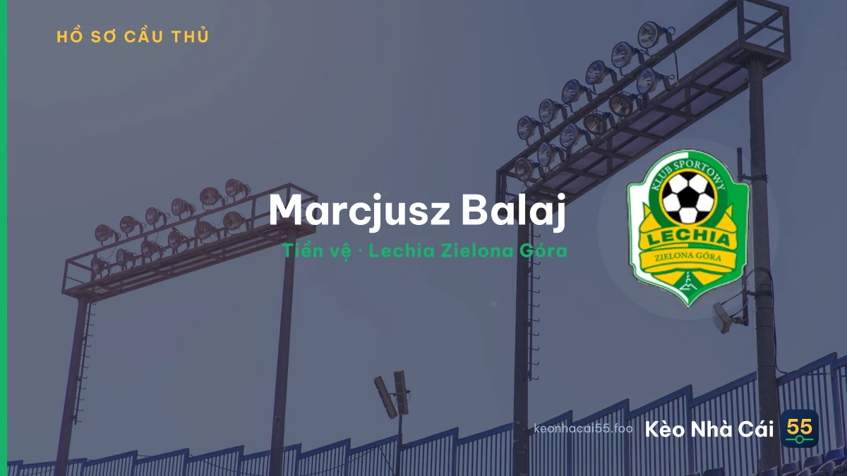 Marcjusz Balaj — Lechia Zielona Góra