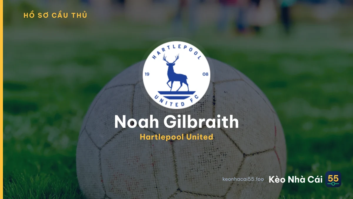 Noah Gilbraith — Hartlepool United