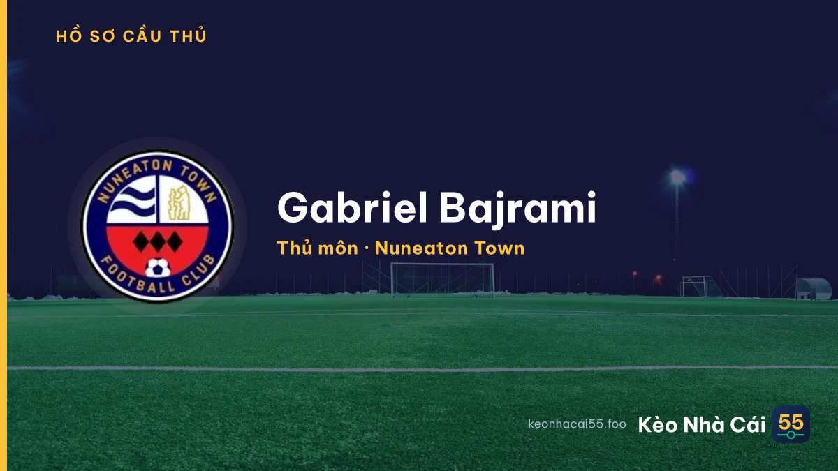 Gabriel Bajrami — Nuneaton Town