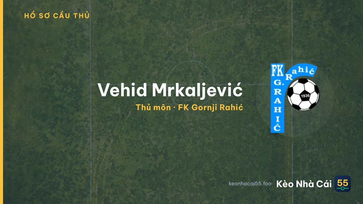 Vehid Mrkaljević — FK Gornji Rahić